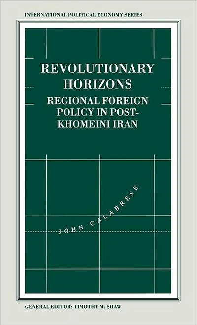 Revolutionary Horizons: Regional Foreign Policy Post-Khomeini Iran