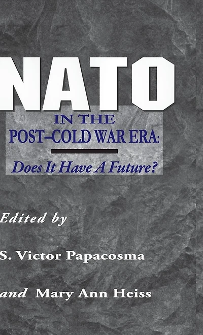 NATO in the Post-Cold War Era: Does It Have a Future?