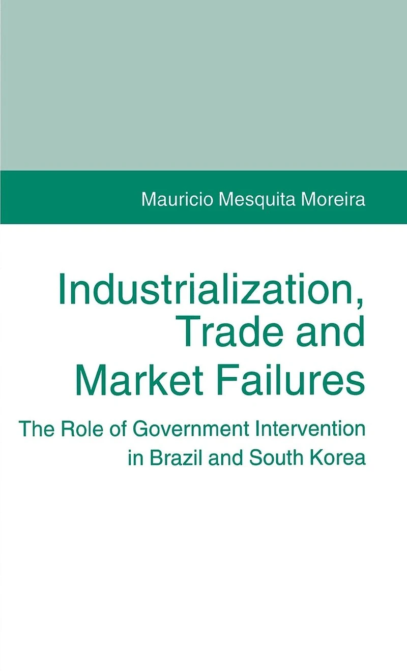 Industrialization, Trade and Market Failures: The Role of Government Intervention in Brazil and South Korea