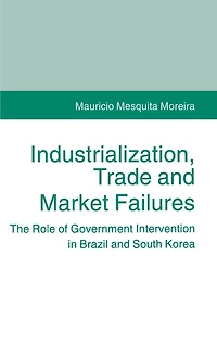 Industrialization, Trade and Market Failures: The Role of Government Intervention in Brazil and South Korea