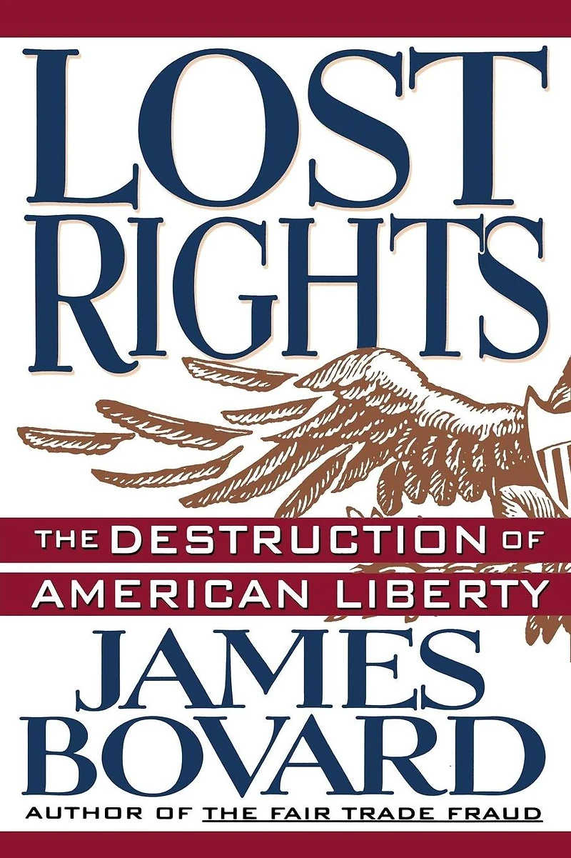 Lost Rights: The Destruction of American Liberty