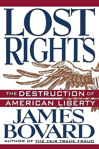Lost Rights: The Destruction of American Liberty