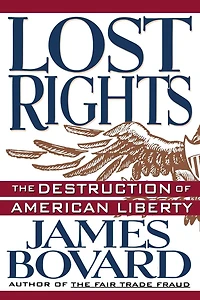 Lost Rights: The Destruction of American Liberty