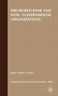 The World Bank and Non-Governmental Organizations: The Limits of Apolitical Development