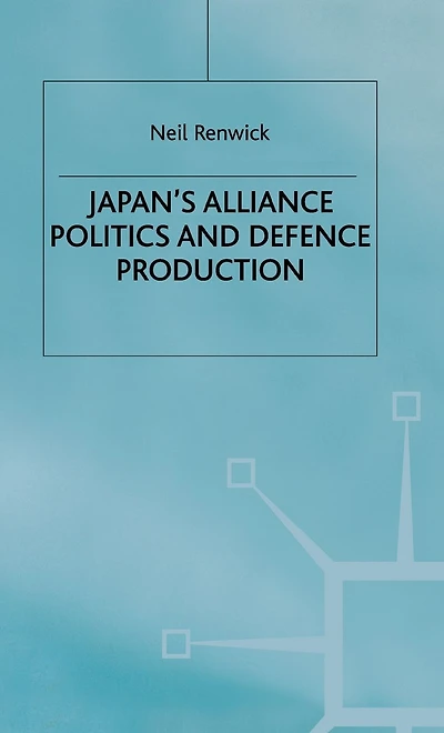 Japan's Alliance Politics and Defence Production