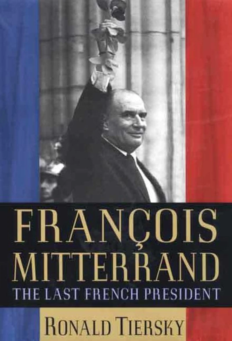 François Mitterrand: The Last French President