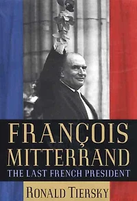 François Mitterrand: The Last French President