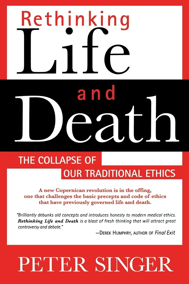 Rethinking Life and Death: The Collapse of Our Traditional Ethics