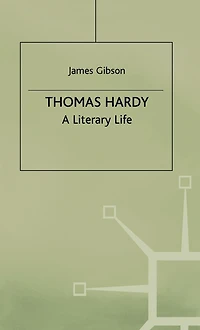 Thomas Hardy: A Literary Life