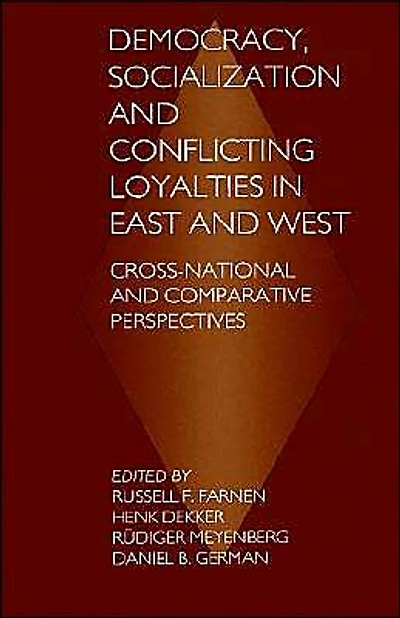 Democracy, Socialization and Conflicting Loyalties in East and West: Cross-National and Comparative Perspectives