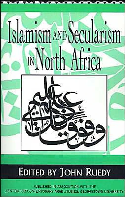 Islamism and Secularism in North Africa