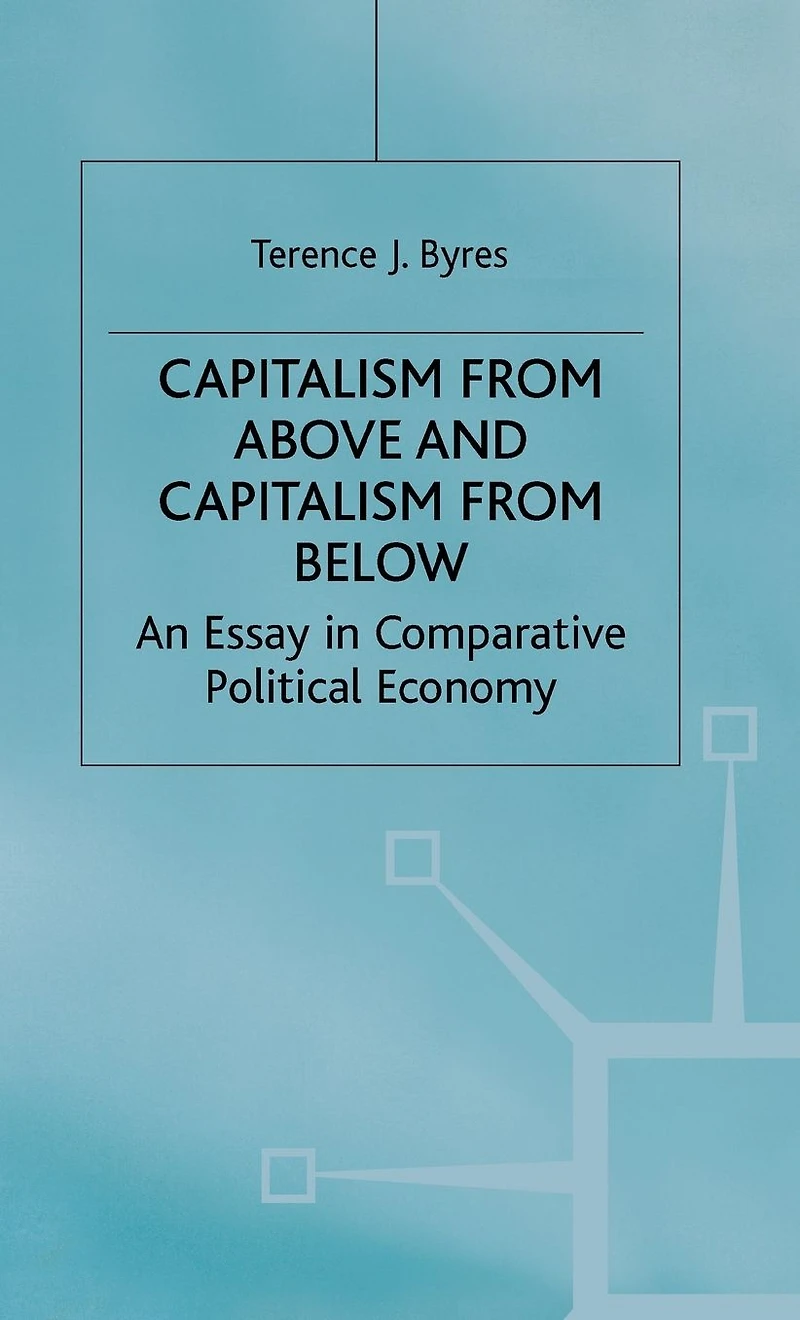 Capitalism from Above and Capitalism from Below: An Essay in Comparative Political Economy
