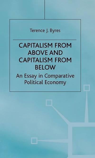 Capitalism from Above and Capitalism from Below: An Essay in Comparative Political Economy