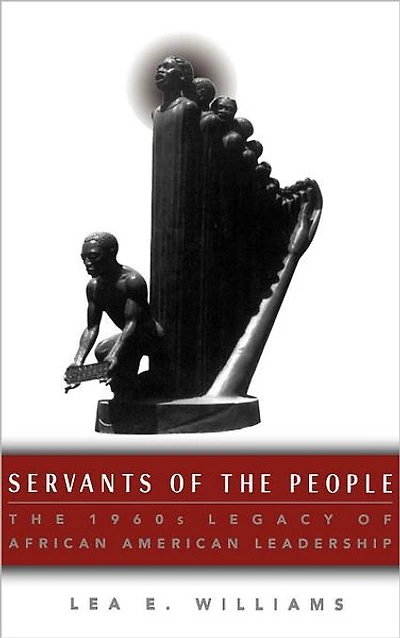 Servants of the People: The 1960s Legacy of African American Leadership