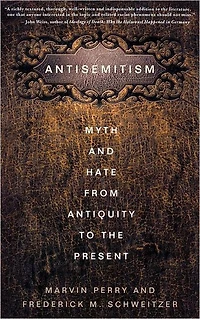 Antisemitism: Myth and Hate from Antiquity to the Present