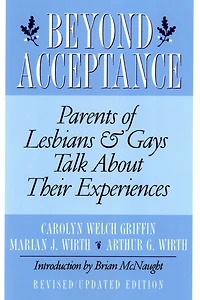 Beyond Acceptance: Parents of Lesbians & Gays Talk About Their Experiences