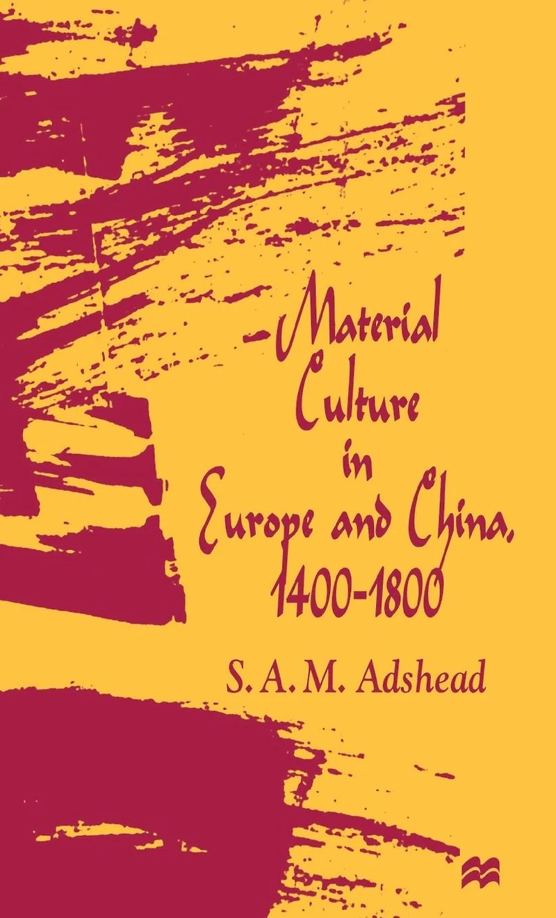 Material Culture Europe and China, 1400-1800: The Rise of Consumerism