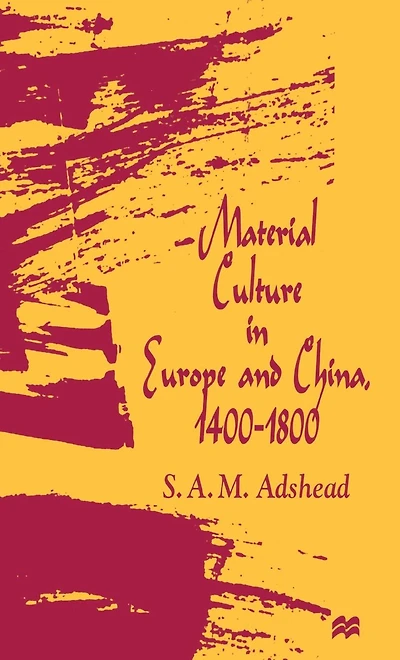 Material Culture Europe and China, 1400-1800: The Rise of Consumerism