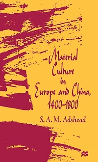 Material Culture Europe and China, 1400-1800: The Rise of Consumerism
