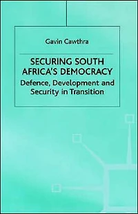 Securing South Africa's Democracy: Defence, Development and Security in Transition