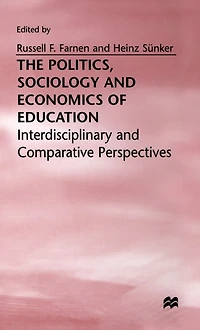 The Politics, Sociology and Economics of Education: Interdisciplinary Comparative Perspectives