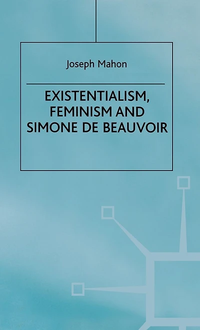 Existentialism, Feminism and Simone de Beauvoir
