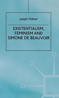 Existentialism, Feminism and Simone de Beauvoir