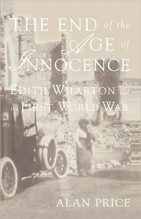The End of the Age of Innocence: Edith Wharton and the First World War