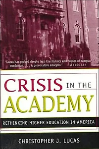 Crisis in the Academy: Rethinking Higher Education in America