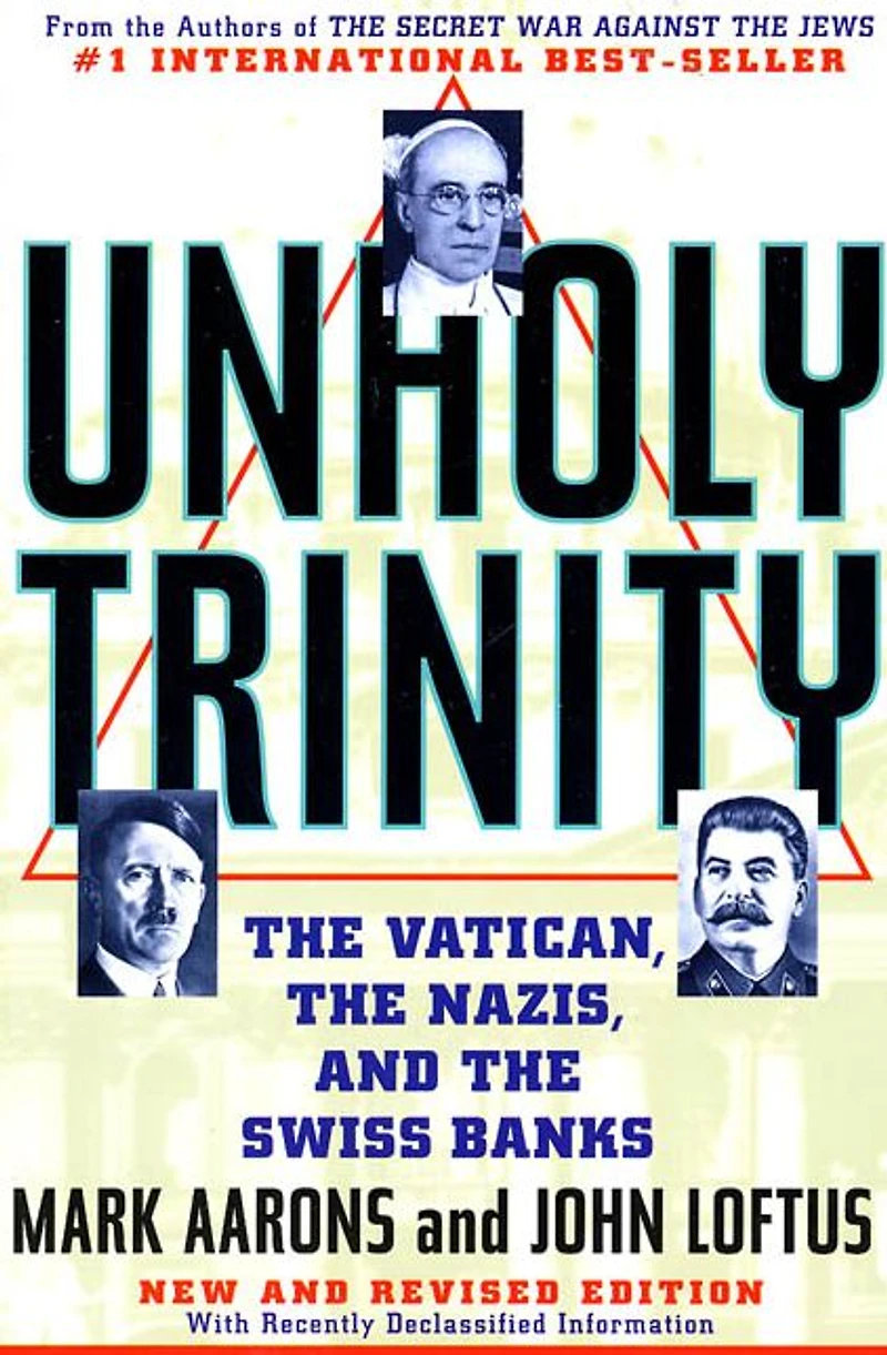 Unholy Trinity: The Vatican, The Nazis, and The Swiss Banks