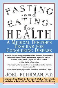Fasting and Eating for Health: A Medical Doctor's Program Conquering Disease