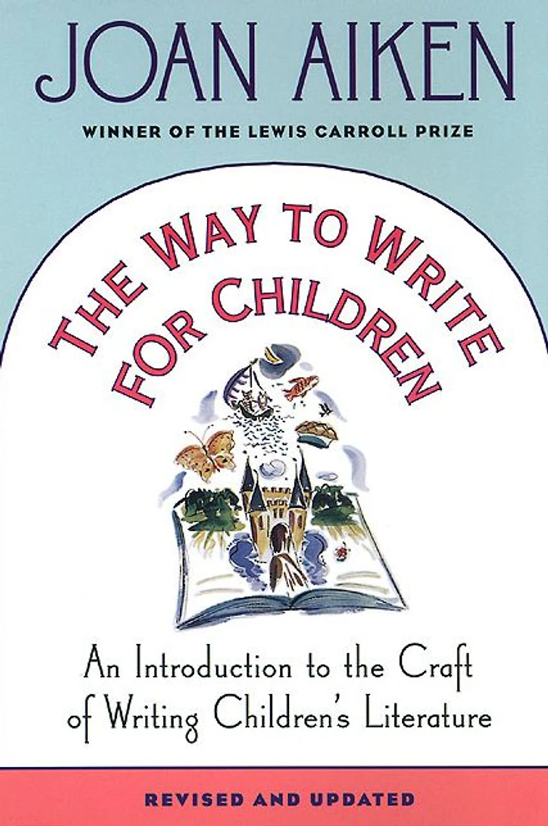 The Way to Write for Children: An Introduction to the Craft of Writing Children's Literature