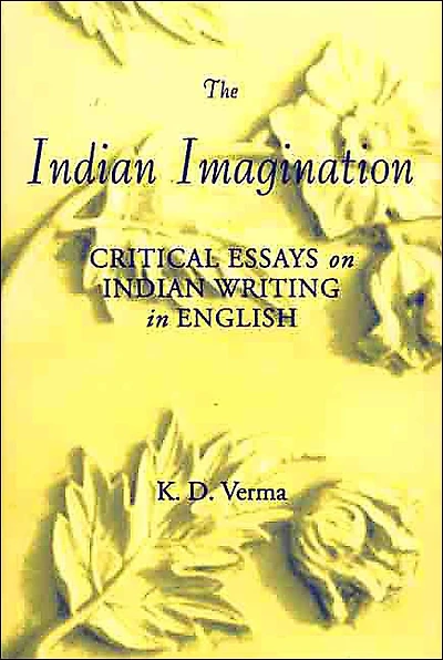 The Indian Imagination: Critical Essays on Indian Writing in English
