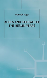 Auden and Isherwood: The Berlin Years