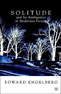 Solitude and its Ambiguities Modernist Fiction