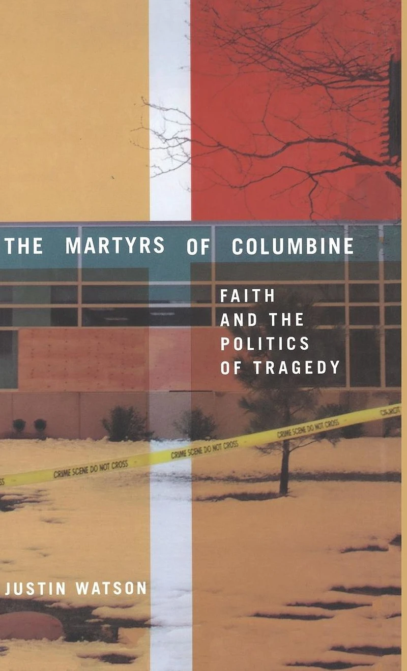 the Martyrs of Columbine: Faith and Politics Tragedy