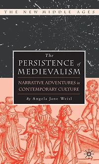 The Persistence of Medievalism: Narrative Adventures in Public Discourse