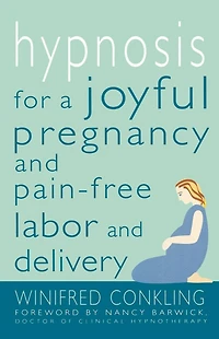 Hypnosis for a Joyful Pregnancy and Pain-Free Labor Delivery