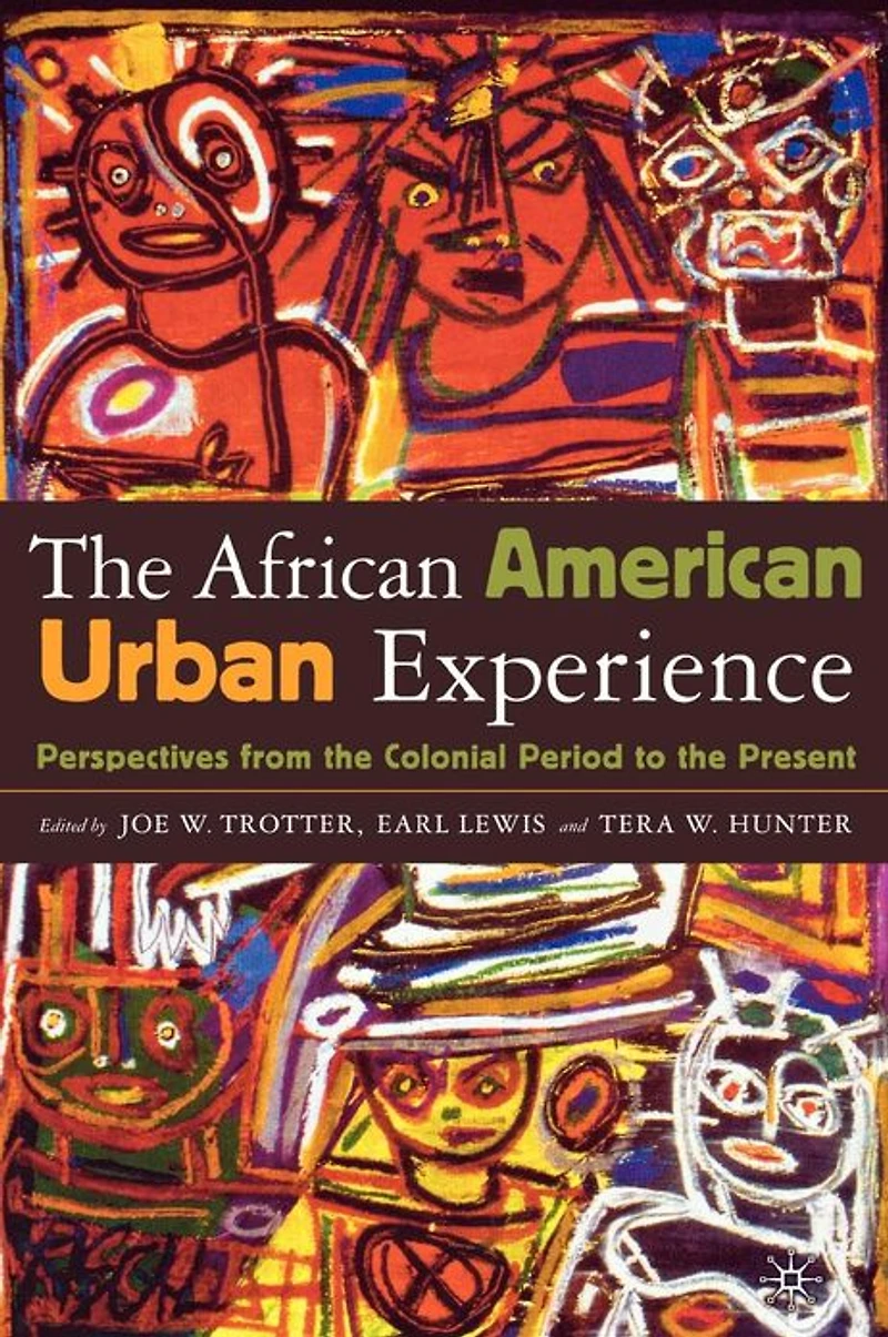 the African American Urban Experience: Perspectives from Colonial Period to Present