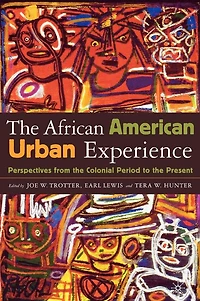 the African American Urban Experience: Perspectives from Colonial Period to Present