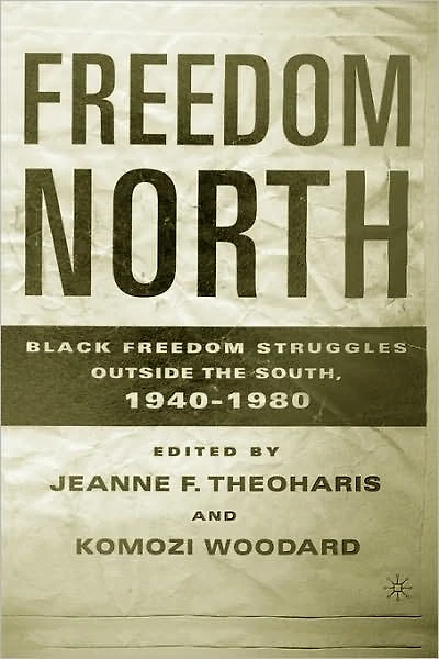 Freedom North: Black Struggles Outside the South, 1940-1980