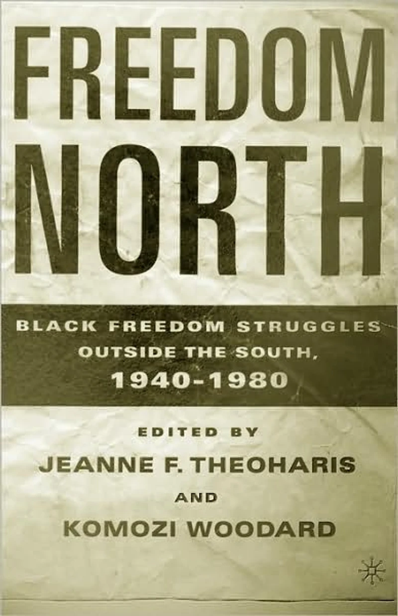 Freedom North: Black Struggles Outside the South, 1940-1980