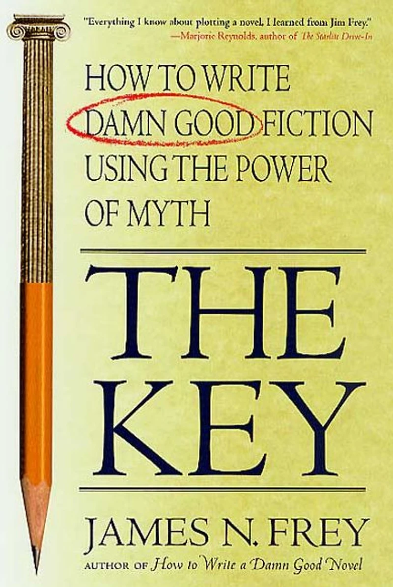 the Key: How to Write Damn Good Fiction Using Power of Myth
