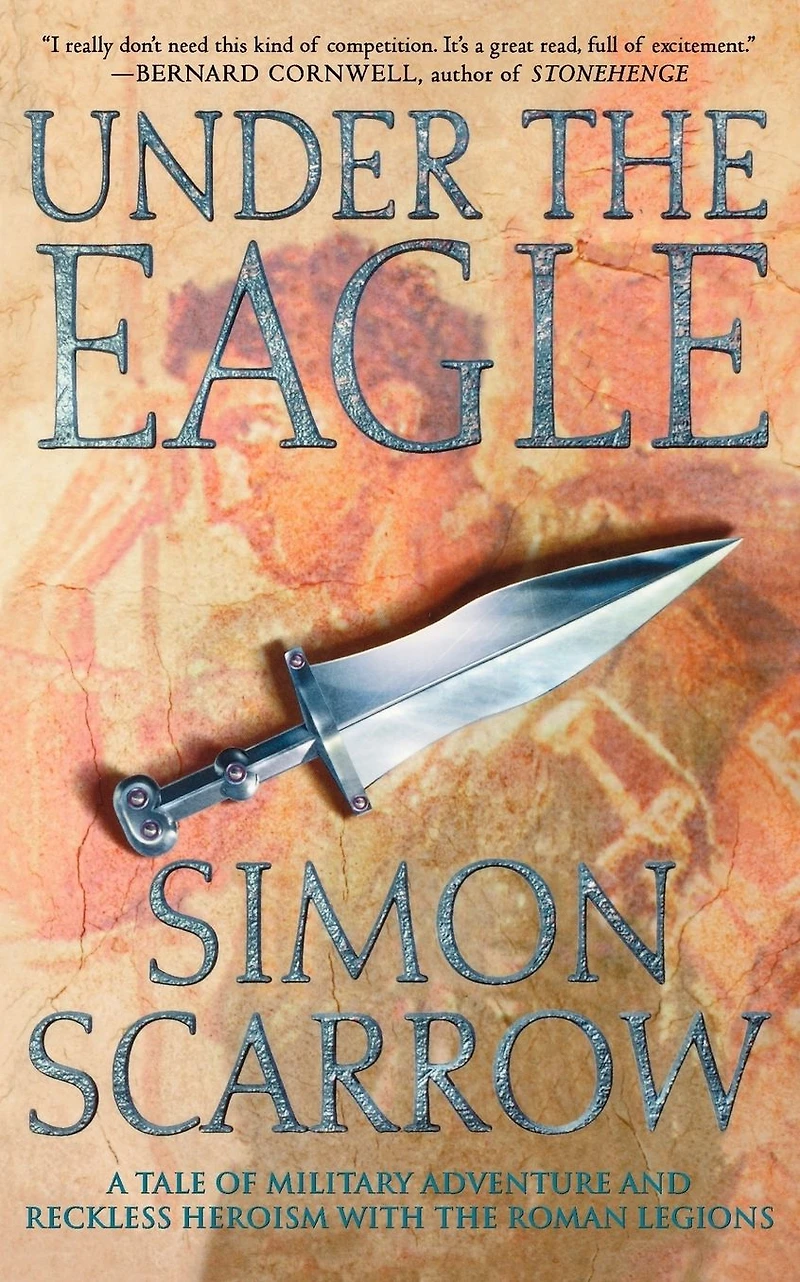 Under the Eagle: A Tale of Military Adventure and Reckless Heroism with Roman Legions