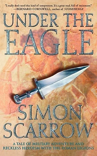 Under the Eagle: A Tale of Military Adventure and Reckless Heroism with Roman Legions