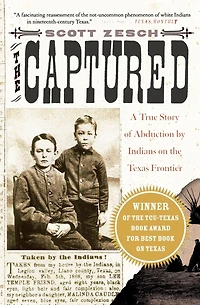 the Captured: A True Story of Abduction by Indians on Texas Frontier