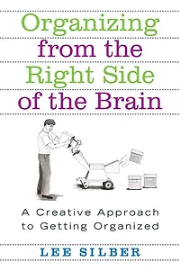 Organizing from the Right Side of Brain: A Creative Approach to Getting Organized