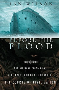 Before the Flood: Biblical Flood as a Real Event and How It Changed Course of Civilization