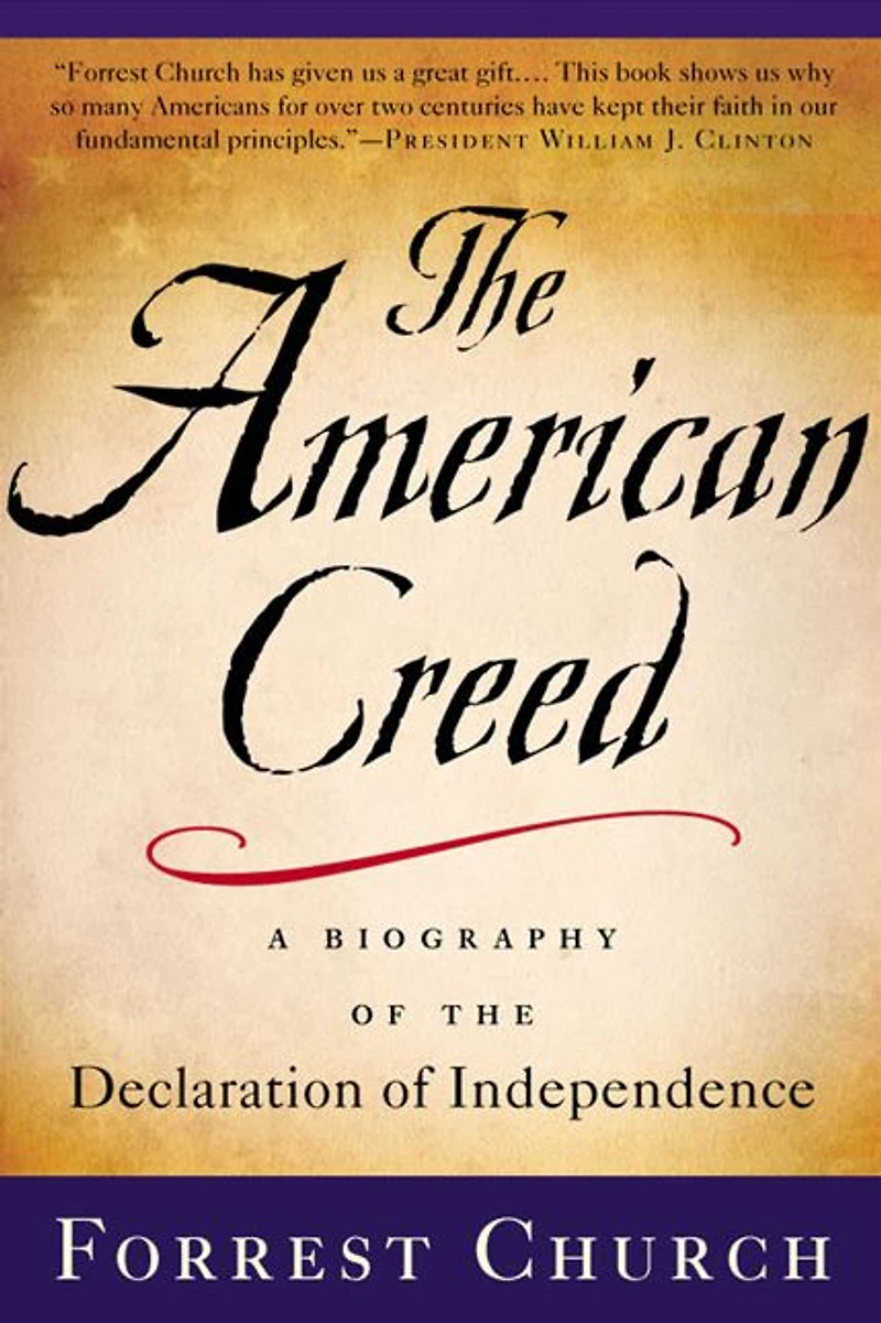 The American Creed: A Biography of the Declaration of Independence