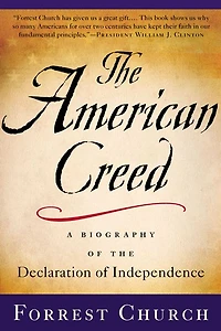 The American Creed: A Biography of the Declaration of Independence